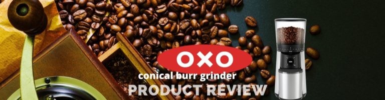 Oxo Conical Burr Grinder Review: Is This Grinder Right For You?